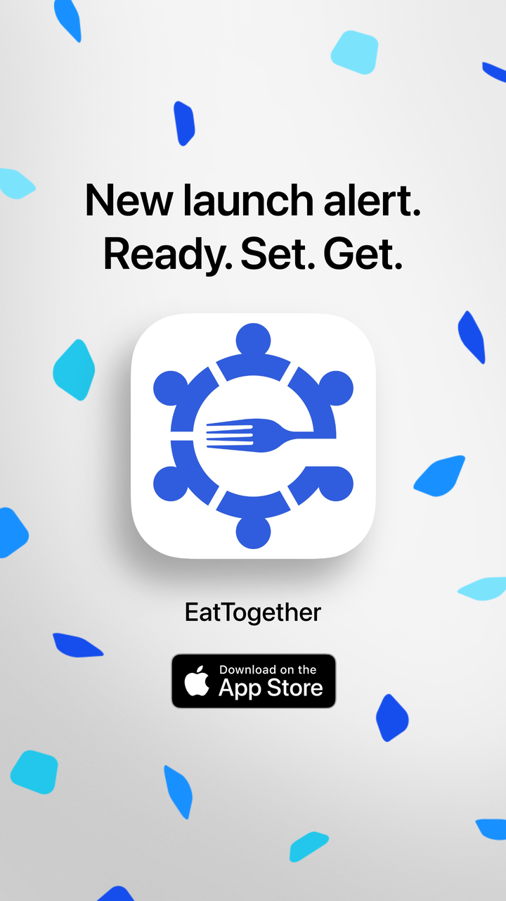 EatTogether — New launch alert. Ready. Set. Get. Download on the App Store.